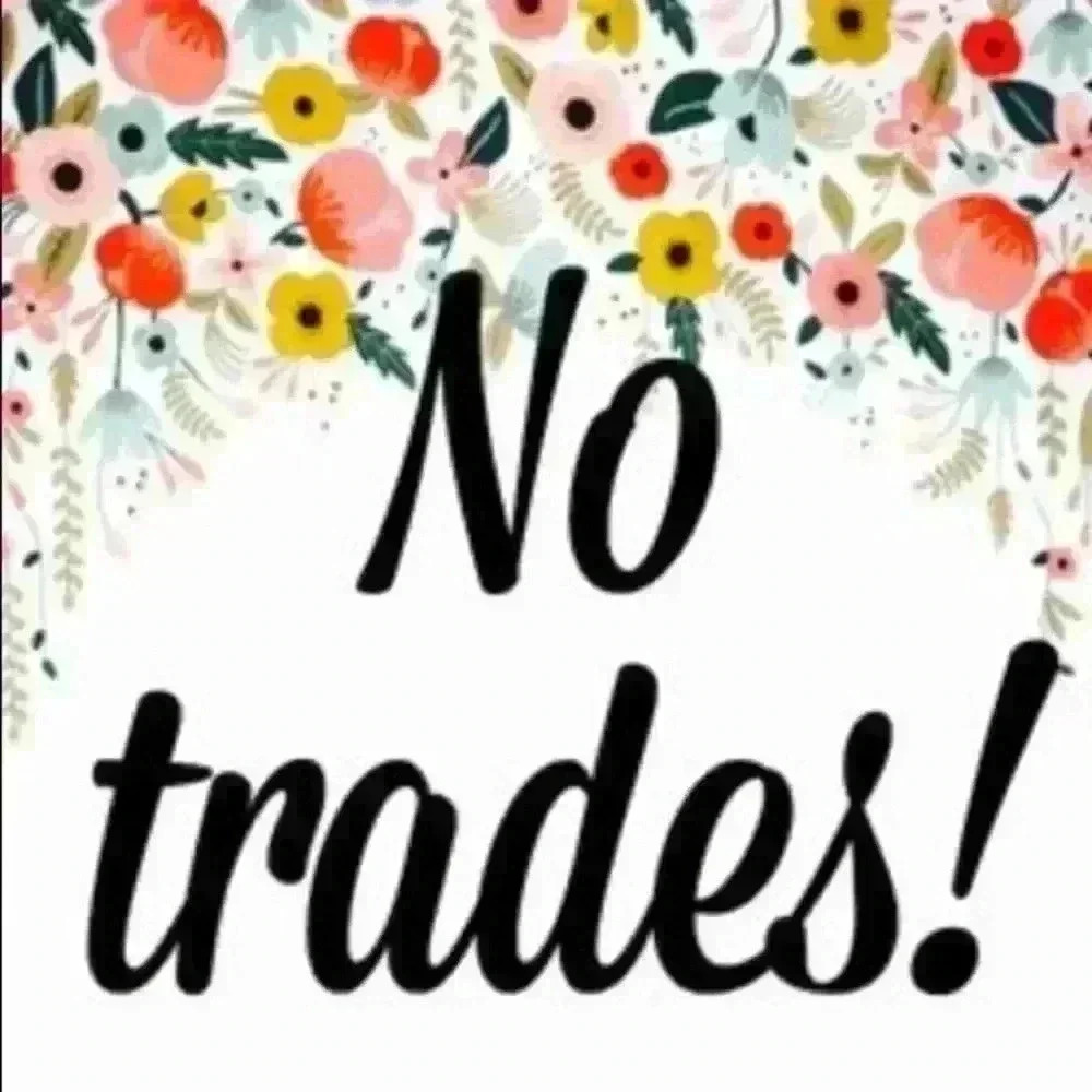 NO TRADES PLEASE